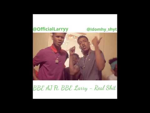 BBE AJ Ft.BBE Larry - Real Shit