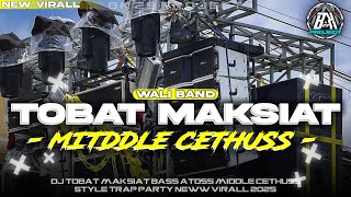 Download lagu DJ TOBAT MAKSIAT WALI BAND || TRAP PARTY MIDDLE CETHUSS | NEW VIRALL 2K25 | BK 29 PROJECT mp3