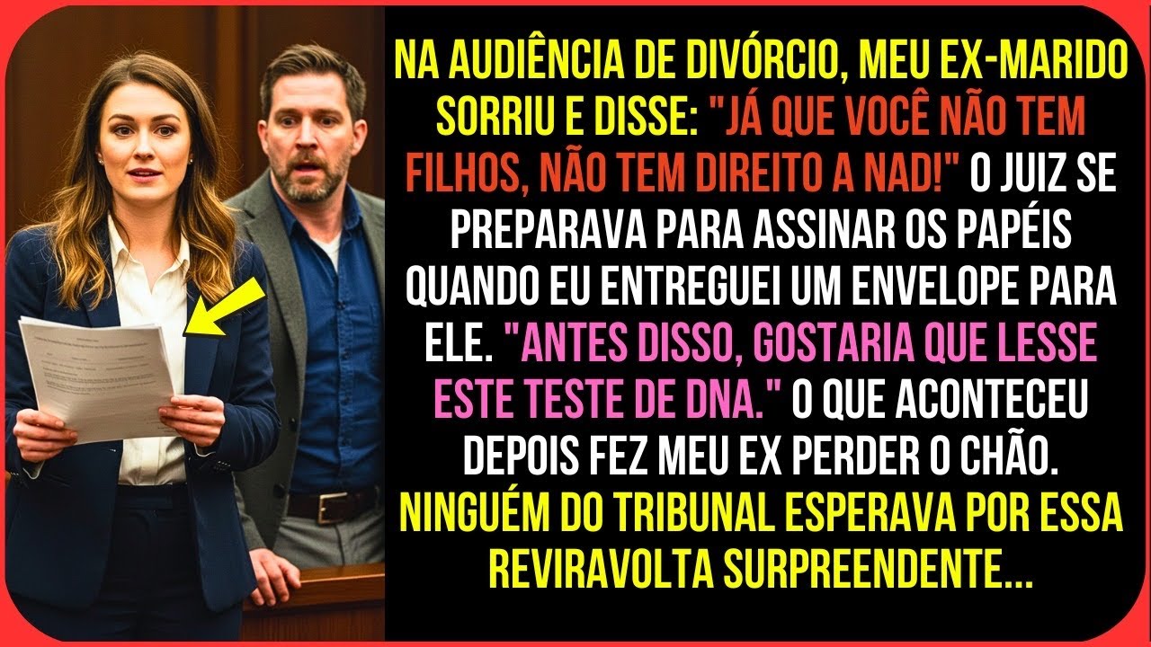 Na audiência de divórcio, meu ex-marido sorriu e disse: "Você não ficará com nada!" E então...