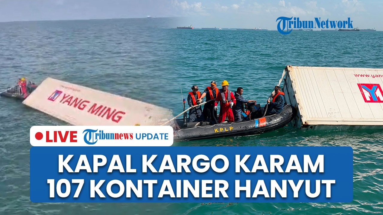 LIVE: Kapal Kargo Tenggelam di Perairan Batam, Ratusan Kontainer Hanyut Berserakan di Selat Malaka