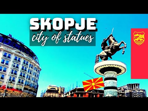 SKOPJE | THE CAPITAL OF NORTH MACEDONIA | "CITY OF STATUES" | TOUR JULY 2022