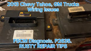 Tahoe, GM Trucks FSCM diagnosis. P2635. Wiring and RUST issues. 2013 Chevy Tahoe.