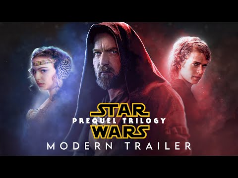 Star Wars: The Prequel Trilogy - Modern Trailer (4K)
