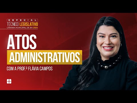 Atos ADMINISTRATIVOS | Prof.ª Flávia Campos
