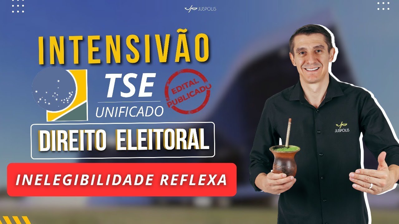 INELEGIBILIDADE REFLEXA - CONCEITOS BÁSICOS | RESUMÃO | TSE UNIFICADO