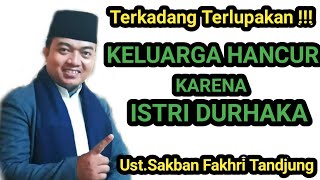Download lagu keluarga hancur karena istri durhaka | ustadz sakban Fakhri Tandjung ~ media dakwah mp3