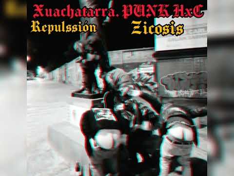 Repulssion / Zicosis - Xuachatarra Punk HxC (Album Completo - Punk Hardcore)