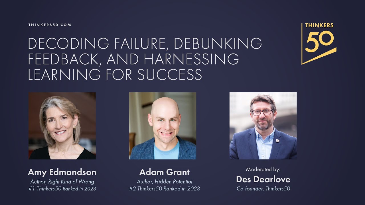 Amy Edmondson & Adam Grant: Decoding failure, debunking feedback, & harnessing learning for success