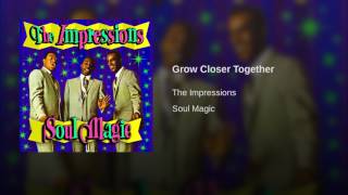 Grow Closer Together