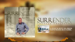 Download lagu AMBWENE MWASONGWE SURRENDER AUDIO mp3 Download lagu AMBWENE MWASONGWE SURRENDER AUDIO mp3