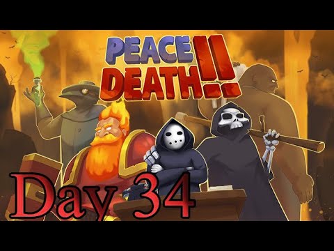 Peace, Death! 2 Let's Play -  Day 34