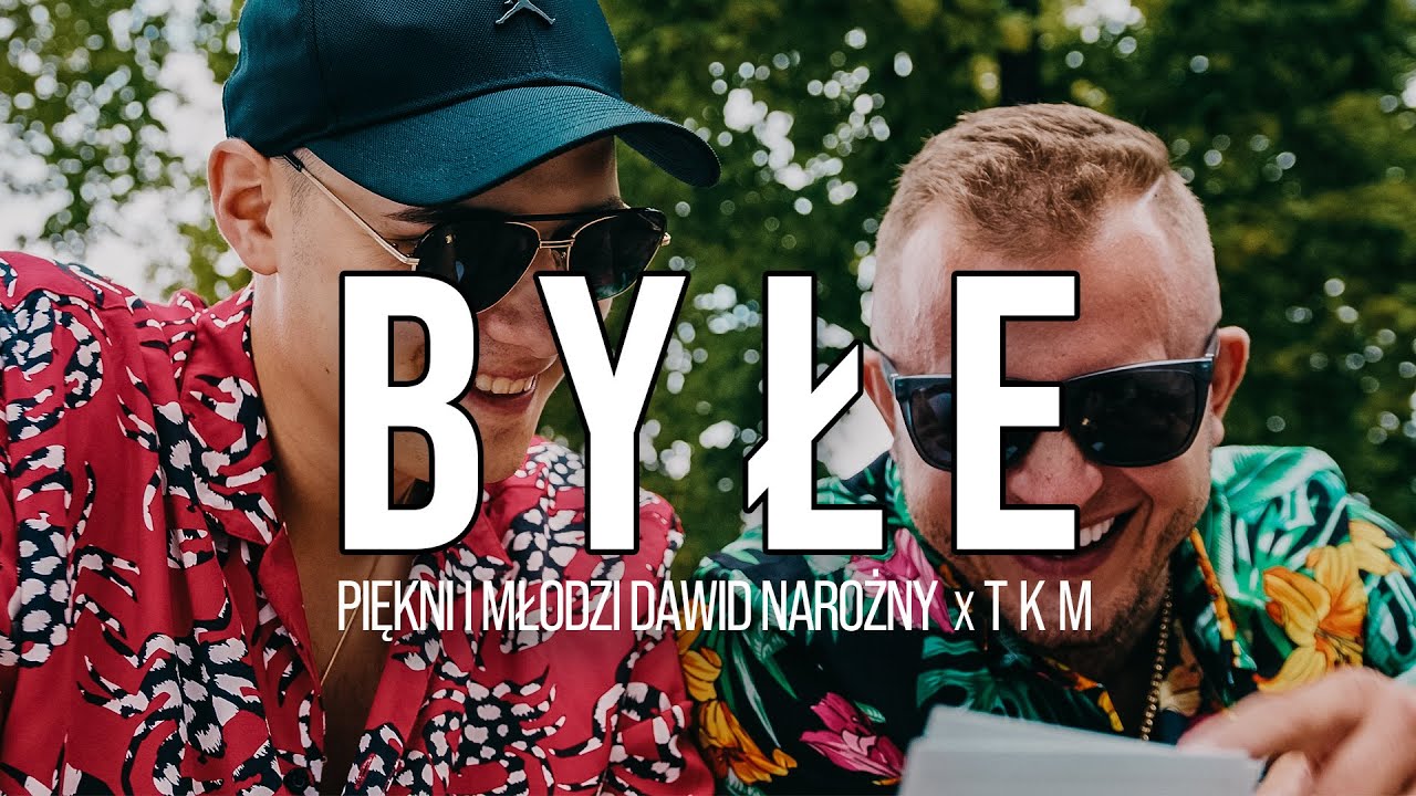 Piekni I Mlodzi Dawid Narozny x TKM - Byle