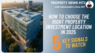 How to choose the right property investment location in 2025: 5 key signals to watch