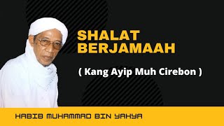 Download lagu Kang Ayip Muh Jagasatru | Bab Shalat Berjamaah | Habib Muhammad Bin Yahya mp3