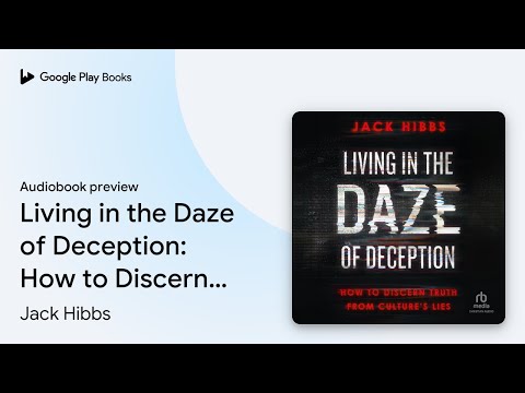 Living in the Daze of Deception: How to Discern… by Jack Hibbs · Audiobook preview