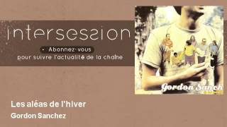 Gordon Sanchez - Les aléas de l'hiver