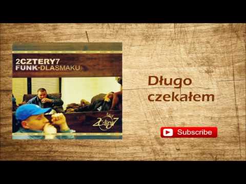 7. 2cztery7 - Długo czekałem
