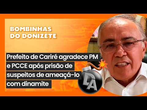 Prefeito de Cariré agradece PM e PCCE após prisão de suspeitos de ameaçá-lo com dinamite | Bombinhas