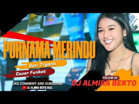 FUNKOT - NEW PURNAMA MERINDU VERS.2023 [ TRYANA ] COVER DJ ALMIRA BERTO