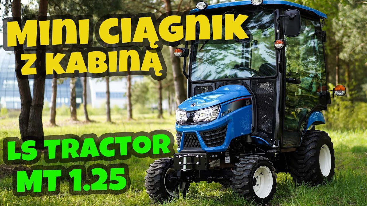 Mini ciągnik z kabiną - LS Tractor MT1.25 :: Traktor.com.pl