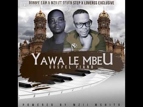 [ Yawa Le Mbeu ] Ronnie Eam & MZII rsa ft Seven Step × Loverss Exclusive