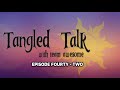 Tangled Talk W Team Awesome Ep 42