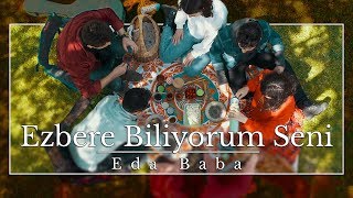 Eda Baba - Ezbere Biliyorum Seni (Official Video)
