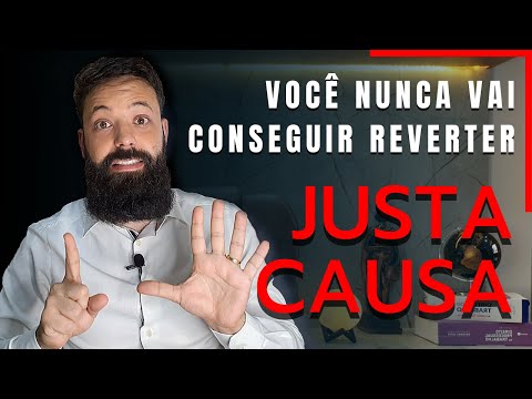 6 PASSOS PARA REVERTER A JUSTA CAUSA DO SEU CLIENTE