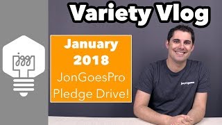 Variety Vlog Jan '18 - JonGoesPro Pledge Drive!