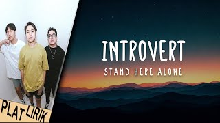 Download lagu Introvert - Stand Here Alone (Lirik Lagu) mp3