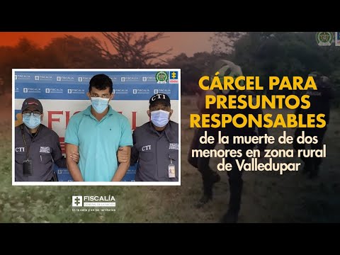 Cárcel para presuntos responsables de la muerte de dos menores en zona rural de Valledupar