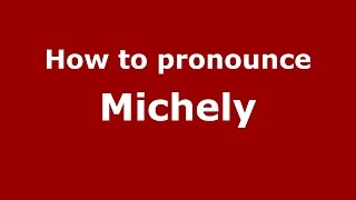 How to pronounce Michely