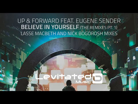 Up & Forward ft Eugene Sender – Believe In Yourself (Lasse Macbeth Remix) [OUT NOW]