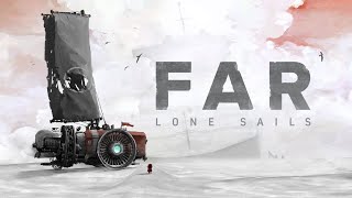 【FAR : LONE SAILS】