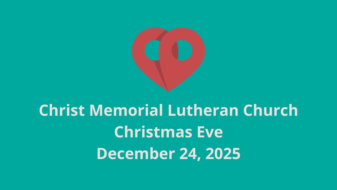 12.24.25 5:00 PM Christmas Eve Service - Christ Memorial Worship