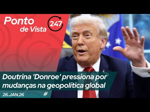 Ponto de Vista - Doutrina 'Donroe' pressiona por mudanças na geopolítica global, com Rose Martins #2
