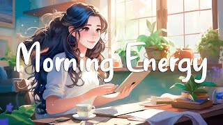 Morning Energy 🌻 Positive Energy Songs That Will Make You Happier Every Day | Chill Melody