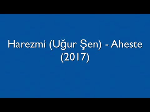 Harezmi - Aheste ( 2017 )
