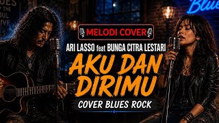 Download lagu ARI LASSO feat. BUNGA CITRA LESTARI – AKU DAN DIRIMU | Cover Blues Rock 🔥 mp3