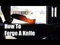 How To Forge A Knife By Hand: Back To Basics Video On Bladesmithing