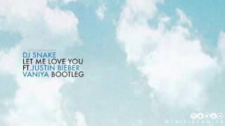 DJ Snake - Let Me Love You Ft. Justin Bieber (Vaniya Bootleg)