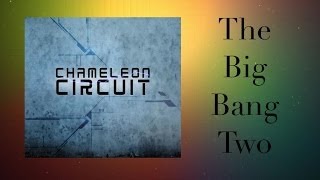 The Big Bang Two by Chameleon Circuit Music Video