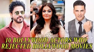 10 Bollywood Actors Who REJECTED Hollywood Movies