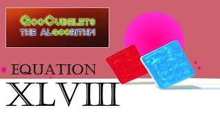 GooCubelets the Algoorithm Equation XLVIII (48)