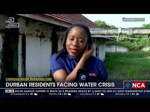 Crippling water infrastructure Durban residents facing water issues