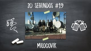 Milocovik | 20 Segundos #19