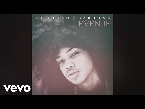 Trinidad Cardona - Even If (Audio)