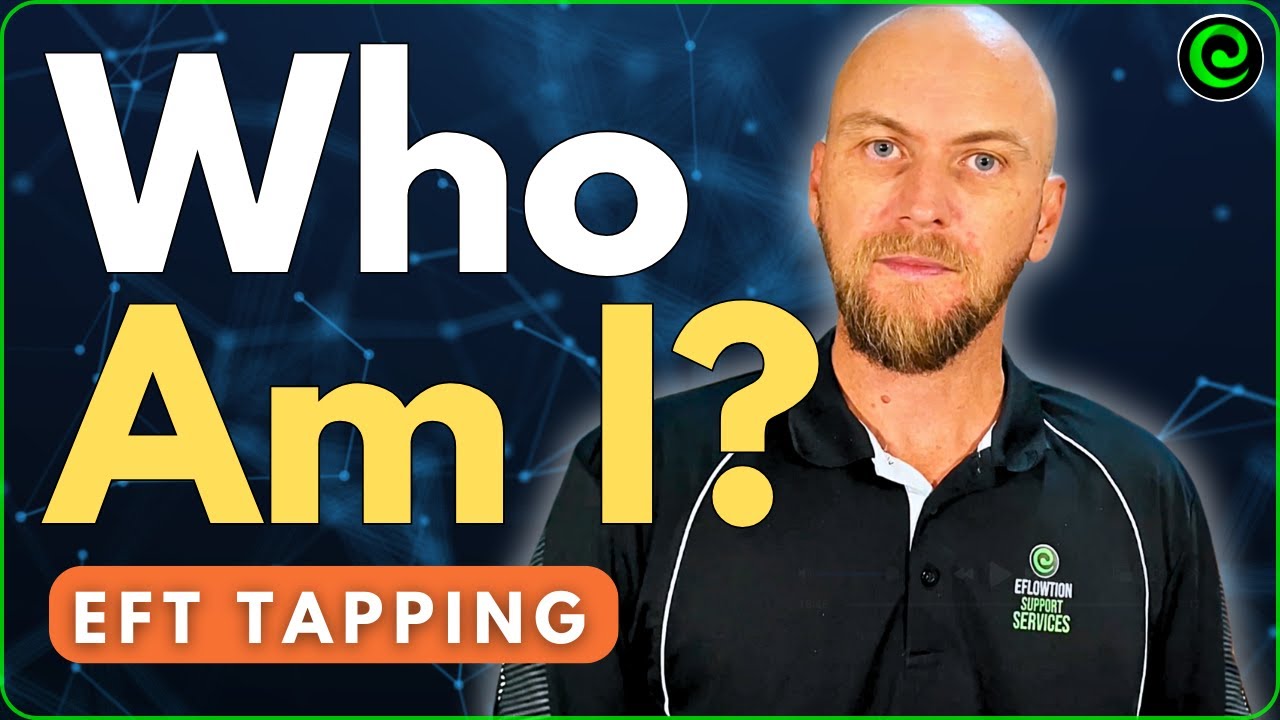 Who Am I? EFT Tapping for Self-Discovery and Trauma Healing