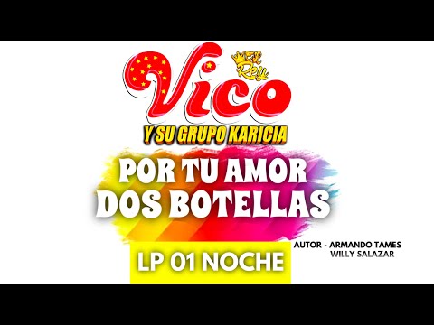 Por Tu Amor Dos Botellas - Vico Y Su Grupo Karicia