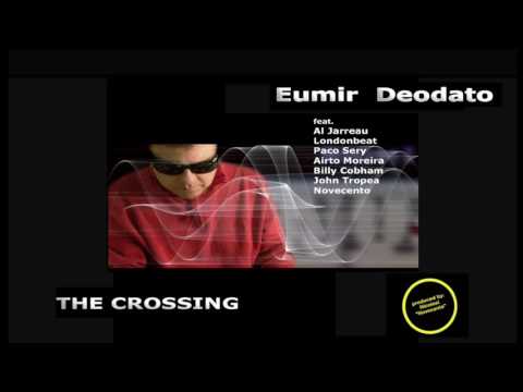 EUMIR DEODATO - Full Album "The Crossing" feat. Al Jarreau, John Tropea, Novecento.......